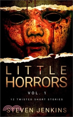 Little Horrors (12 Twisted Short Stories): Vol.1