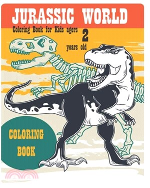 Jurassic World Coloring Book for Kids ages 2 years old: Perfect Dinosaurs coloring book Gift For Kids and Adults, Mega Fan of Jurassic World With Amaz