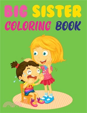 Big Sister Coloring Book: Big Sister Activity Coloring Book For Kids
