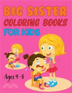 Big Sister Coloring Books For Kids Ages 4-8: The Coloring Book For New Big Sisters