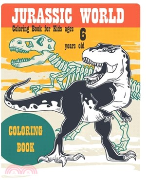 Jurassic World Coloring Book for Kids ages 6 years old: Perfect Dinosaurs coloring book Gift For Kids and Adults, Mega Fan of Jurassic World With Amaz