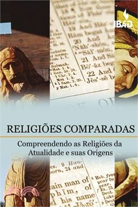 Religioes Comparadas: Compreendendo as Religioes da Atualidade e suas Origens