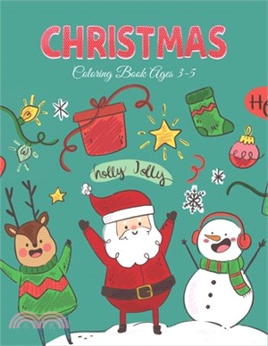 Christmas Coloring Book Ages 3-5: 40+ Christmas Coloring Pages for Children's, Big Christmas Coloring Book with Christmas Trees, Santa Claus, Reindeer