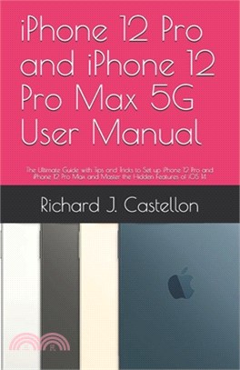 iPhone 12 Pro and iPhone 12 Pro Max 5G User Manual: The Ultimate Guide with Tips and Tricks to Set up iPhone 12 Pro and iPhone 12 Pro Max and Master t