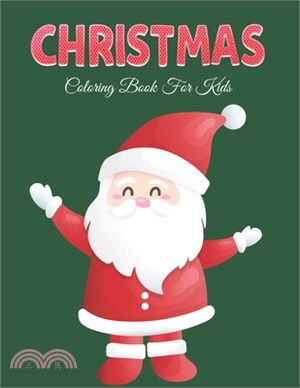 Christmas Coloring Book for Kids: 40 Christmas Coloring Pages for Children's, Big Christmas Coloring Book with Christmas Trees, Santa Claus, Reindeer,