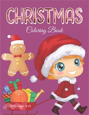 Christmas Coloring Book Girls Ages 4-8: 40+ Christmas Coloring Pages for Children's, Big Christmas Coloring Book with Christmas Trees, Santa Claus, Re