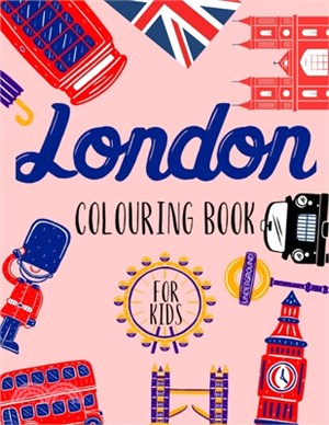 London Coluoring Book for Kids: Most Popular London Monuments & Place The Funny Way To Discover London City Travel Coloring Pages for Kids Great Gifts