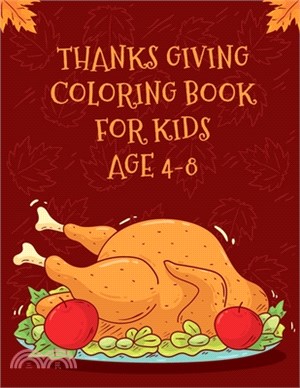 Thanksgiving Coloring Book for Kids: Thanksgiving Coloring & Activity Book for Kids Ages 4-8.Beautiful 40 Designs Illustrations for Toddlers. Thanksgi