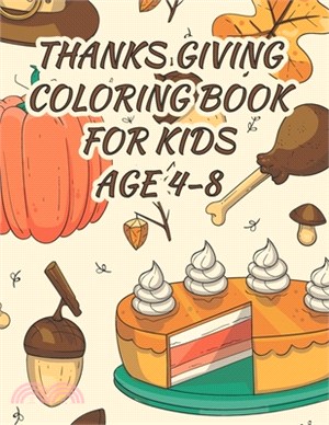 Thanksgiving Coloring Book for Kids: Thanksgiving Coloring & Activity Book for Kids Ages 4-8.Beautiful 40 Designs Illustrations. Thanksgiving Activity
