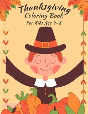 Thanksgiving Coloring Book for Kids: Thanksgiving Coloring Book for Kids Ages 4-8.Simple Big Pictures Happy Thanksgiving Coloring Books for Toddlers &