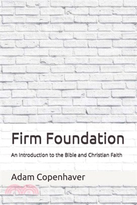 Firm Foundation: An Introduction to the Bible and Christian Faith