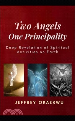 Two Angels One Principality: Deep Revelation of Spiritual Activities on Earth