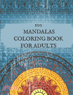 100 mandala Coloring Book For Adults: 100 Mandala Coloring Pages for Inspiration, Relaxing Patterns Coloring Book