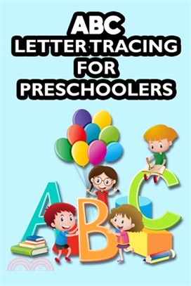 ABC Letter Tracing For Preschoolers: Letters And Numbers Tracing For Children, Penmanship And Pen Control Improvement Journal