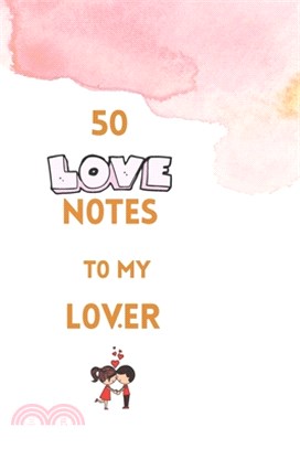 50 Love Notes to my lover: 100 page fill in the blank space word of affirmation journal for lovers .Can serve as Valentines gift for girlfriend,