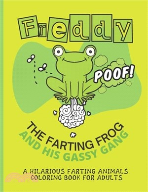 Freddy the Farting Frog A Hilarious Farting Animals Coloring Book for Adults: Relieving and Hilarious Coloring Book for Animal Lovers for Stress Relie