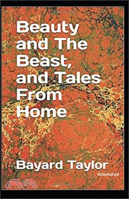 Beauty and the Beast, and Tales of Home [Annotated]