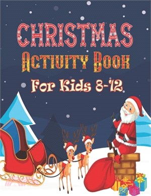 Christmas Activity Book For Kids 8-12: Christmas Activity Book for Kids Ages 4-8, 6-10! A Creative Holiday Coloring, Drawing, Mazes, Dot to Dot, Color
