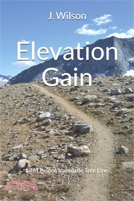 Elevation Gain: Life Lessons above the Tree Line