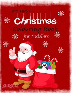 My First Christmas Colouring Book for Toddlers: Simple Festive designs on over 40 sheets to colour for young preschool children. Coloring Activities f