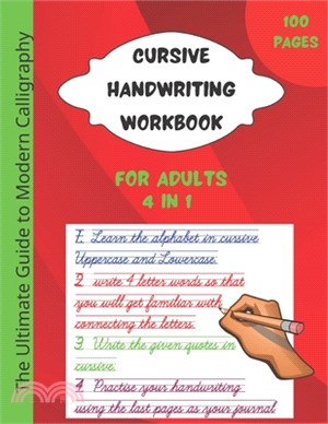 cursive handwriting workbook for adults: The best guide to practice penmanship, improve your calligraphy and learning cursive handwriting.4 in 1 workb