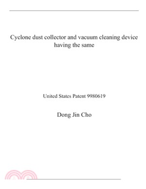 Cyclone dust collector and vacuum cleaning device having the same: United States Patent 9980619