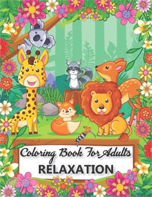 Coloring Book for Adults Relaxation..: Adult Coloring Books, Flowers, Animals and Garden Designs..