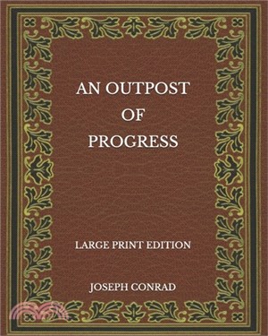 An Outpost of Progress - Large Print Edition