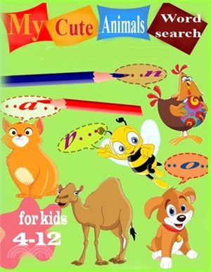 my cute animals for kids 4-12 word search: Enjoy animals, mention them by their names and learn to write! (Kids activity books)