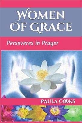 Women Of Grace: Perseveres in Prayer