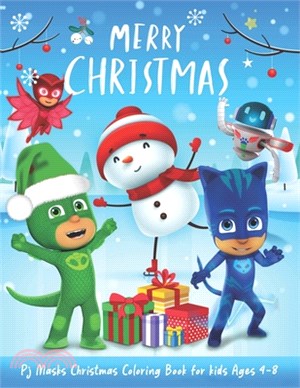 PJ Masks Christmas Coloring Book For Kids Ages 4-8: Happy New Year: Fun Christmas Coloring Book For Kids Who Love PJ Masks For a Merry Christmas (Prem