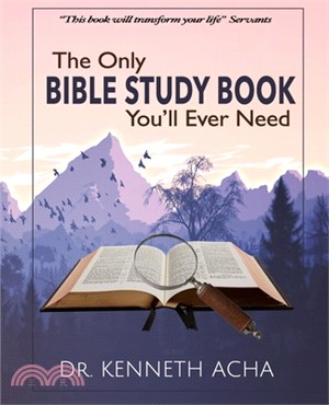 The Only Bible Study Book You'll Ever Need: How to Read, Interpret, and Apply God's Word