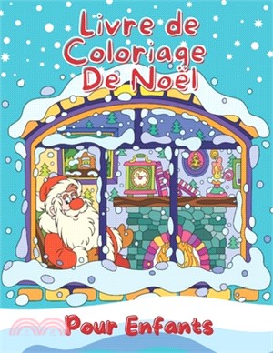 Livre de Coloriage de Noël Pour Enfants: Cahier de coloriage enfant de 3 à 8 ans pour passer un Joyeux Noël magique - 50 coloriages mignonnes et drôle