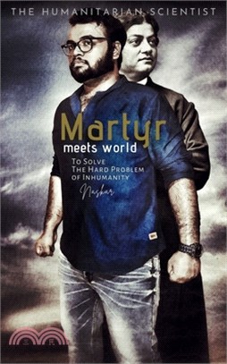 Martyr Meets World: To Solve The Hard Problem of Inhumanity