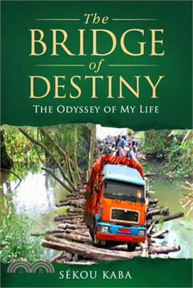 The Bridge of Destiny: The odyssey of my life