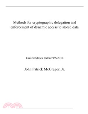 Methods for cryptographic delegation and enforcement of dynamic access to stored data: United States Patent