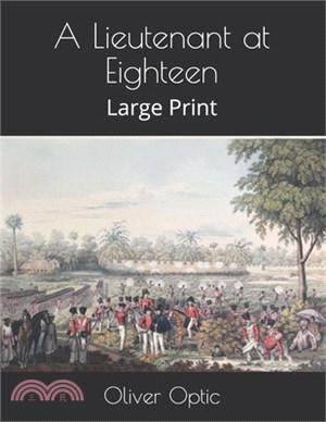 A Lieutenant at Eighteen: Large Print