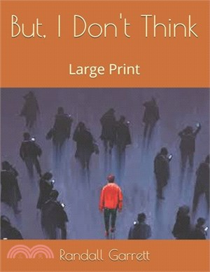 But, I Don't Think: Large Print