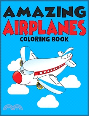 Amazing Airplanes Coloring Book: An Amazing Airplane Coloring Book for Kids ages 4-12