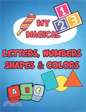 My Magical letters, numbers shapes & colors: basic life skills for toddlers - toddlers activity color workbooks - letters shapes colors