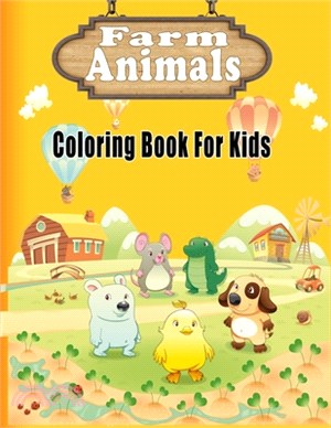 Farm Animals Coloring Book For Kids: 48 Big, Simple and Fun Designs: Cows, Chickens, Horses, Ducks and more! Ages 2-4, 8.5 x 11 Inches (21.59 x 27.94