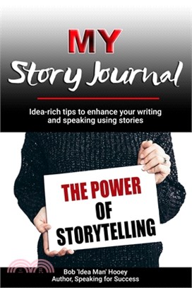 MY Story Journal: Idea-rich tips to enhance your writing and speaking success using stories