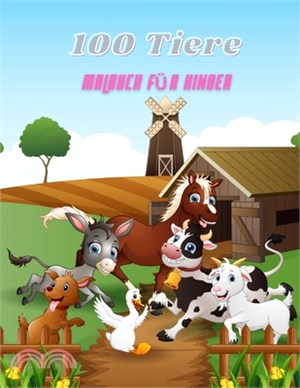100 Tiere - Malbuch Für Kinder: Meertiere, Bauernhofstiere, Dschungeltiere, Holzlandtiere Und Zirkustiere