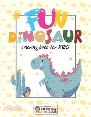 Fun Dinosaur Coloring book for kids: Fun Children's Dinosaur Gift or Present for Toddlers & Kids ages 3 years and Up, 40 different pretty designs wait