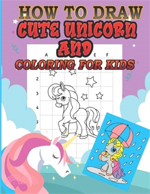 How To Draw Cute Unicorn and Coloring: Drawing Unicorns and Coloring Marine Animals and Others: Drawing, Coloring, and Step-by-Step Activity for Kids