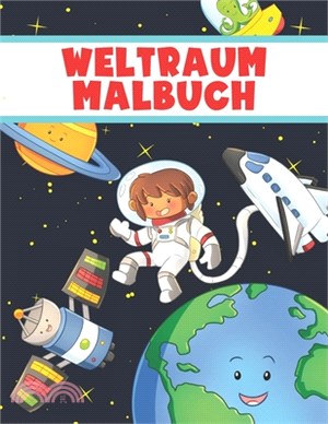 Weltraum Malbuch: Malbuch für Kinder mit Planeten Astronauten und Astronautinnen zum Ausmalen ab 3