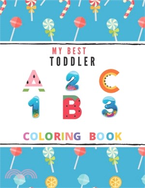 My Best Toddler Coloring Book: Funny Activity Workbook with Numbers, Letters, Fruits And Colors for Toddlers & Kids (Preschool Coloring Book)