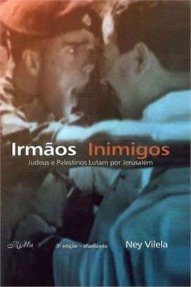 Irmãos Inimigos: Judeus e palestinos lutam por Jerusalém