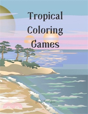 Tropical Coloring Games: 126 pages - Activity book for kids ages 4 - 8, colored pages, featuring beautiful animals and flowers, upgrading from