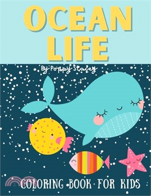 Ocean Life Coloring Book For Kids: Under the sea coloring book. The ideal gift for ocean loving kids. Packed with cute underwater sea life pictures to